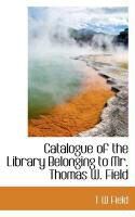 Produktbild: Catalogue of the Library Belonging to Mr. Thomas W. Field