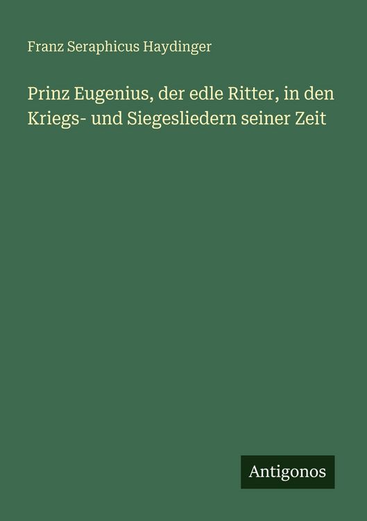 Produktbild: Prinz Eugenius, der edle Ritter, in den Kriegs- und Siegesliedern seiner Zeit