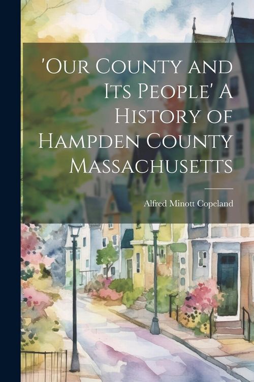 Produktbild: 'Our County and Its People' A History of Hampden County Massachusetts