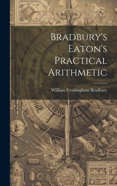 Produktbild: Bradbury's Eaton's Practical Arithmetic