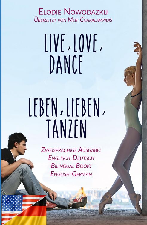 Produktbild: Leben, Lieben, Tanzen / Live, Love, Dance (Zweisprachige Ausgabe: Englisch-Deutsch)
