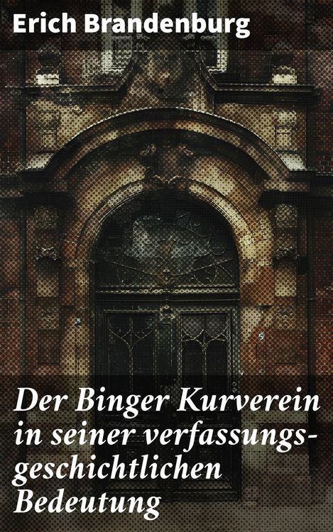 Produktbild: Der Binger Kurverein in seiner verfassungs-geschichtlichen Bedeutung