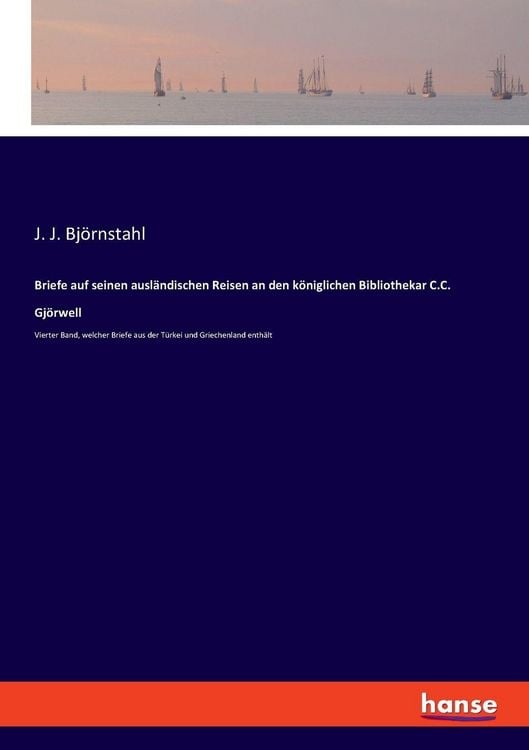 Produktbild: Briefe auf seinen ausl&auml;ndischen Reisen an den k&ouml;niglichen Bibliothekar C.C. Gj&ouml;rwell