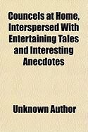 Produktbild: Councels at Home, Interspersed with Entertaining Tales and Interesting Anecdotes