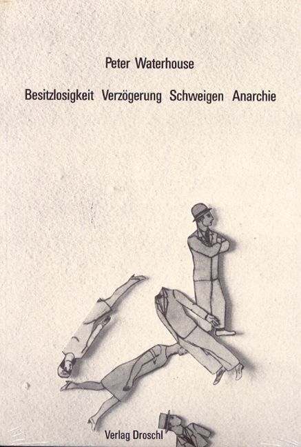 Produktbild: Besitzlosigkeit. Verz&ouml;gerung. Schweigen. Anarchie