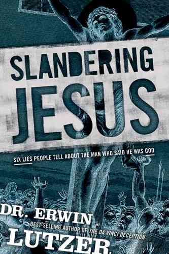 Produktbild: Slandering Jesus: Six Lies People Tell about the Man Who Said He Was God