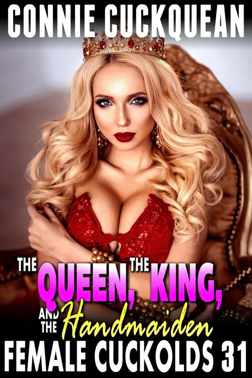 Produktbild: The Queen, The King, And The Handmaid : Female Cuckolds 31 (FFM Lesbian Anal Sex Cuckquean Threesome Erotica)