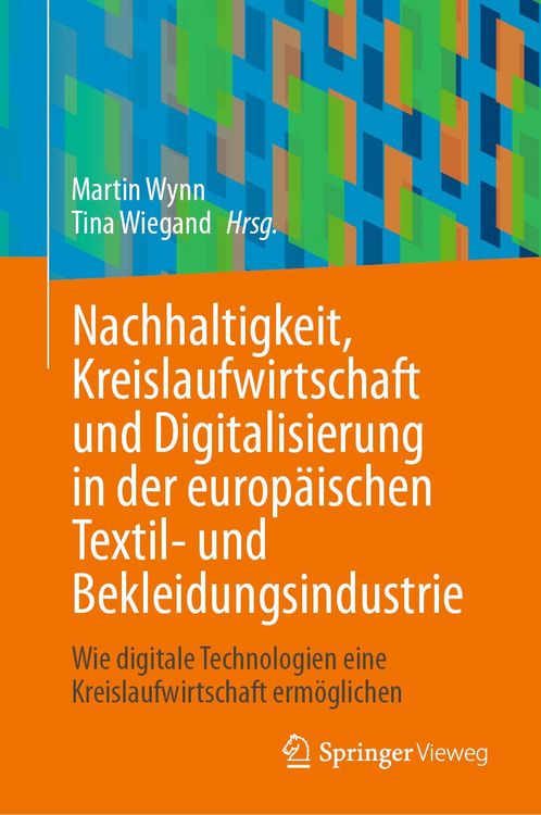 Produktbild: Nachhaltigkeit, Kreislaufwirtschaft und Digitalisierung in der europ&auml;ischen Textil- und Bekleidungsindustrie