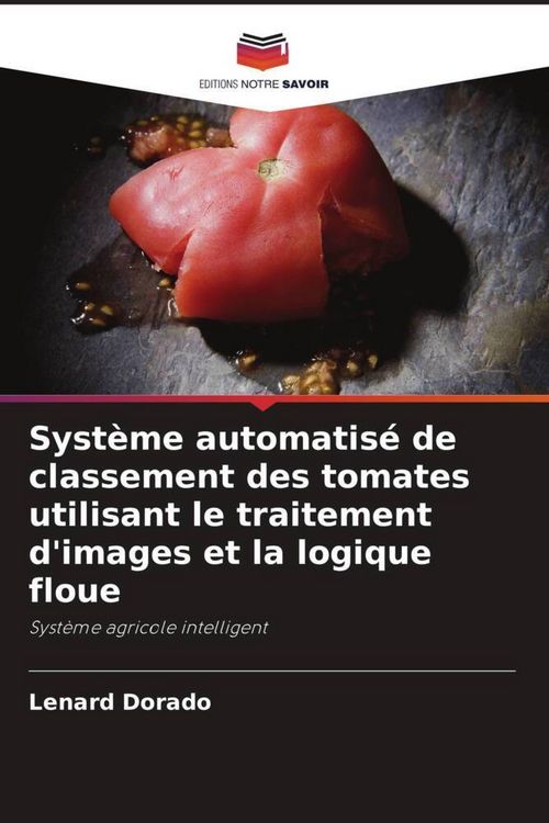 Produktbild: Syst&egrave;me automatis&eacute; de classement des tomates utilisant le traitement d'images et la logique floue