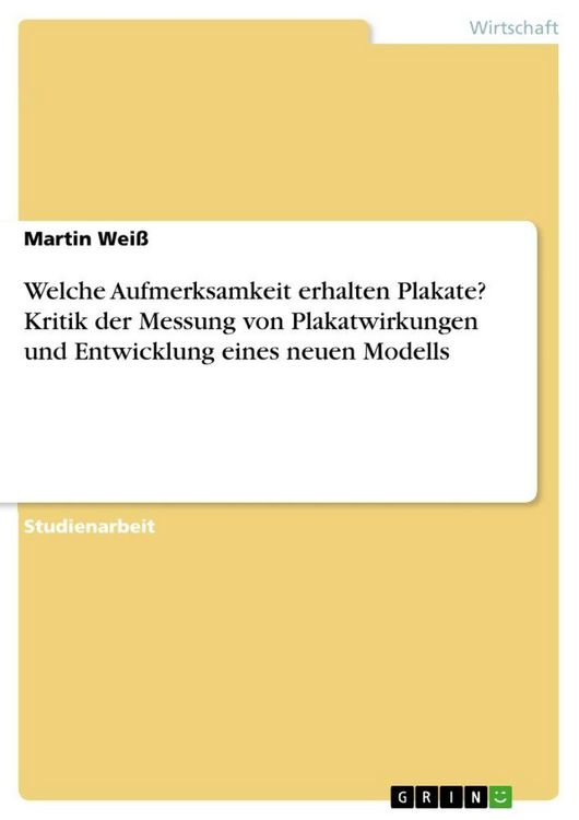Produktbild: Welche Aufmerksamkeit erhalten Plakate? Kritik der Messung von Plakatwirkungen und Entwicklung eines neuen Modells