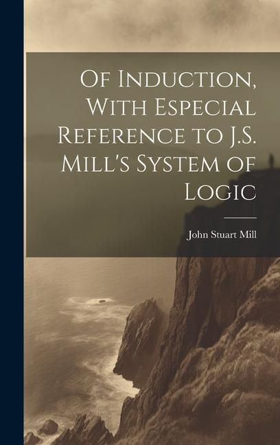 Produktbild: Of Induction, With Especial Reference to J.S. Mill's System of Logic