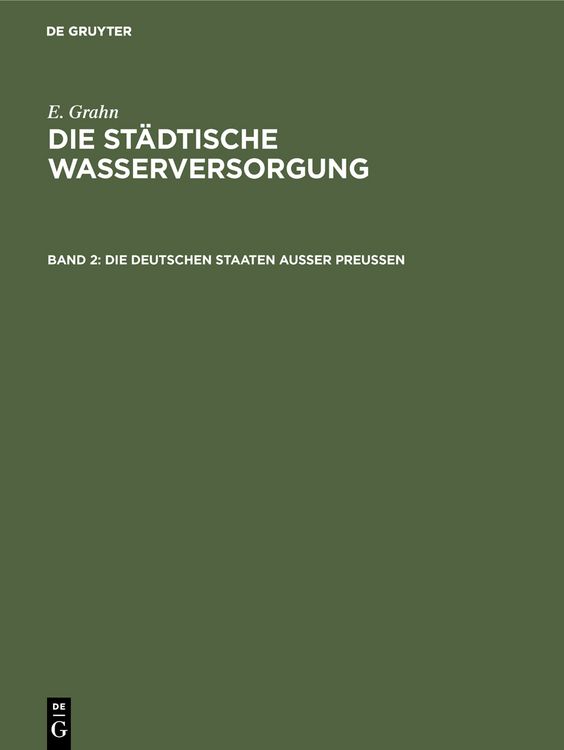 Produktbild: Die st&auml;dtische Wasserversorgung im Deutschen Reiche, sowie in einigen Nachbarl&auml;ndern, Band. 2: Die Deutschen Staaten ausser Preussen