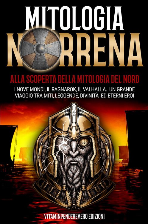 Produktbild: Mitologia Norrena: Alla Scoperta della Mitologia del Nord. I Nove Mondi, Il Ragnarok, Il Valhalla. Il Grande Viaggio tra Miti, Leggende, Divinit&agrave; e Et