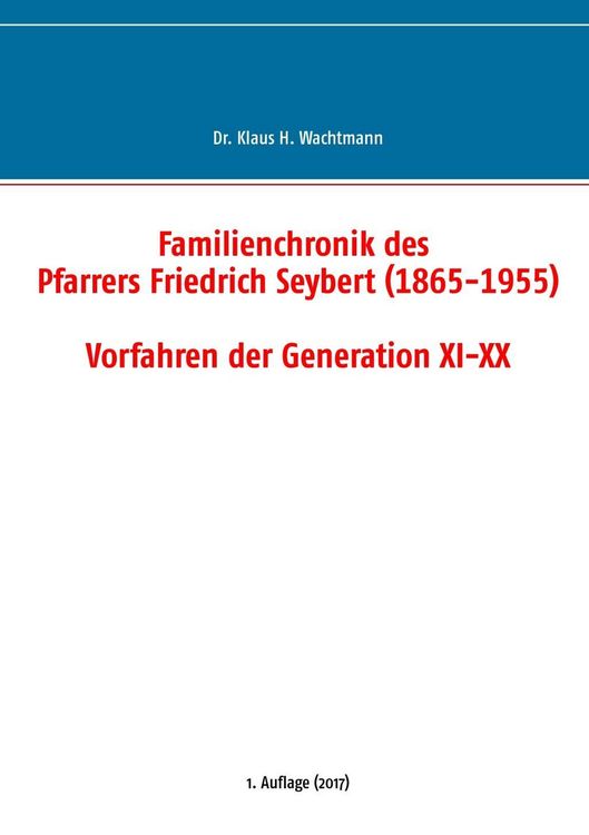 Produktbild: Familienchronik des Pfarrers Friedrich Seybert (1865-1955) - Vorfahren der Generation XI-XX