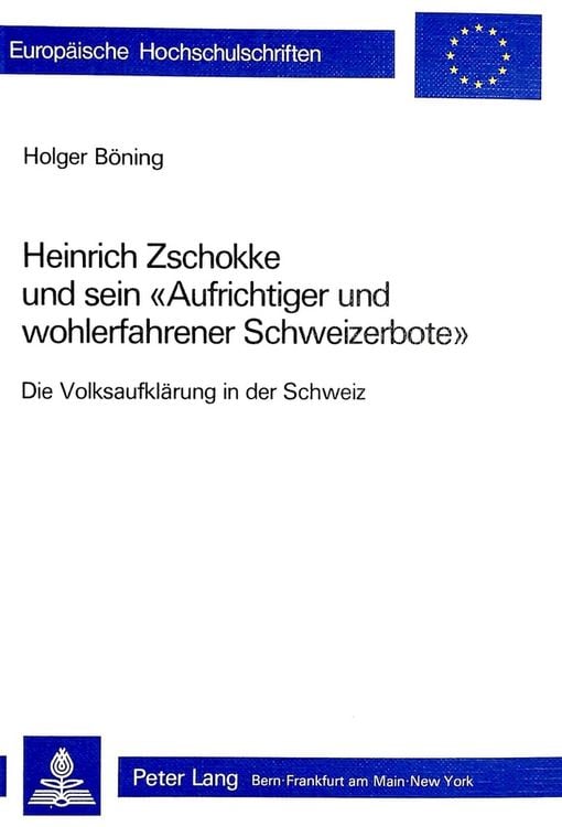 Produktbild: Heinrich Zschokke und sein &laquo;Aufrichtiger und wohlerfahrener Schweizerbote&raquo;