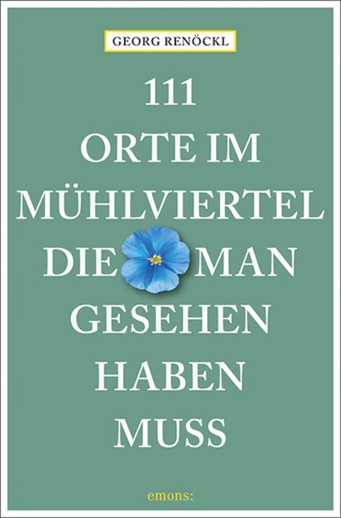 Bild vom Artikel 111 Orte im Mühlviertel, die man gesehen haben muss vom Autor Georg Renöckl