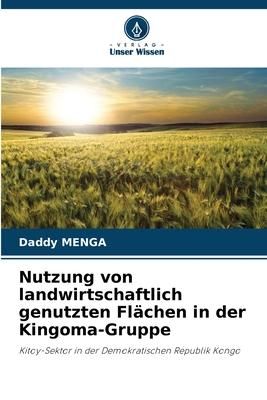 Produktbild: Nutzung von landwirtschaftlich genutzten Fl&auml;chen in der Kingoma-Gruppe