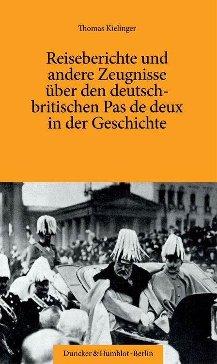 Produktbild: Reiseberichte und andere Zeugnisse &uuml;ber den deutsch-britischen Pas de deux in der Geschichte.