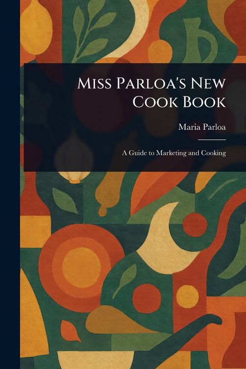 Produktbild: Miss Parloa's New Cook Book