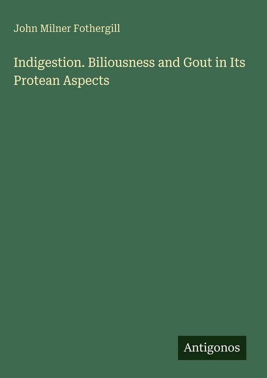 Produktbild: Indigestion. Biliousness and Gout in Its Protean Aspects