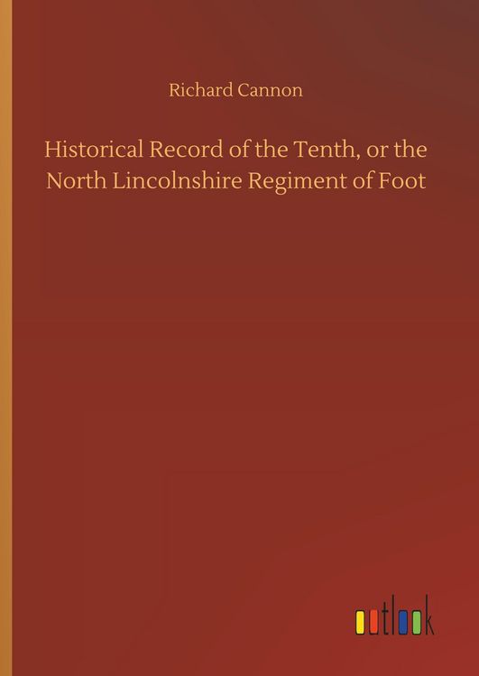 Produktbild: Historical Record of the Tenth, or the North Lincolnshire Regiment of Foot
