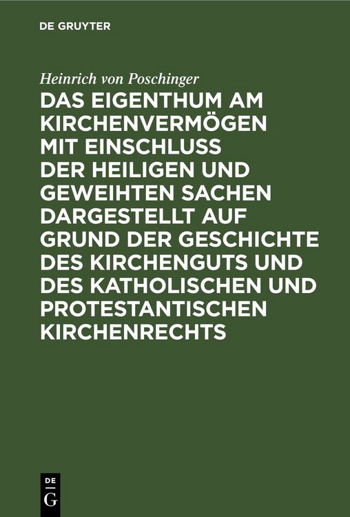 Produktbild: Das Eigenthum am Kirchenverm&ouml;gen mit Einschluss der heiligen und geweihten Sachen dargestellt auf Grund der Geschichte des Kirchenguts und des katholischen und protestantischen Kirchenrechts