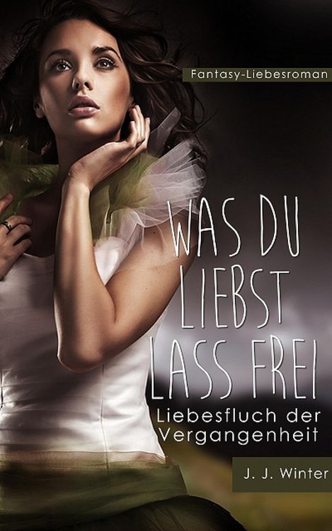Produktbild: Was Du liebst lass frei - Liebesfluch der Vergangenheit
