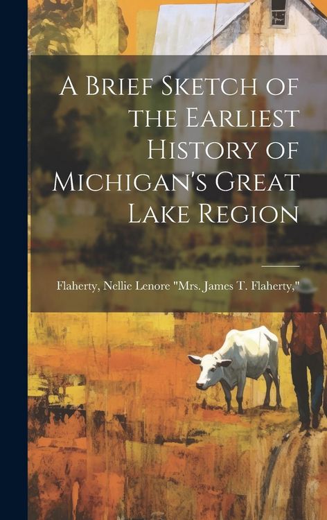 Produktbild: A Brief Sketch of the Earliest History of Michigan's Great Lake Region