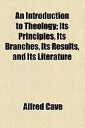 Produktbild: An Introduction to Theology; Its Principles, Its Branches, Its Results, and Its Literature