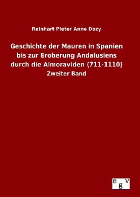 Produktbild: Geschichte der Mauren in Spanien bis zur Eroberung Andalusiens durch die Almoraviden (711-1110)
