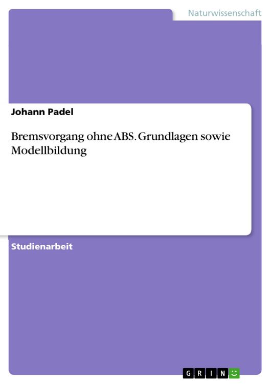 Produktbild: Bremsvorgang ohne ABS. Grundlagen sowie Modellbildung