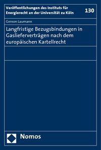 Produktbild: Langfristige Bezugsbindungen in Gasliefervertr&auml;gen nach dem europ&auml;ischen Kartellrecht