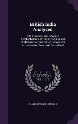 Produktbild: British India Analyzed: The Provincial and Revenue Establishments of Tippoo Sultaun and of Mahomedan and British Conquerors in Hindostan, Stat