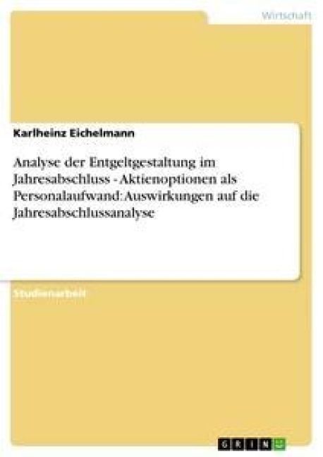 Produktbild: Analyse der Entgeltgestaltung im Jahresabschluss - Aktienoptionen als Personalaufwand: Auswirkungen auf die Jahresabschlussanalyse