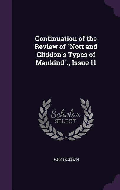 Produktbild: Continuation of the Review of "Nott and Gliddon's Types of Mankind"., Issue 11