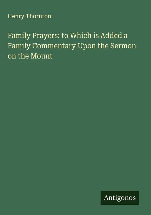 Produktbild: Family Prayers: to Which is Added a Family Commentary Upon the Sermon on the Mount