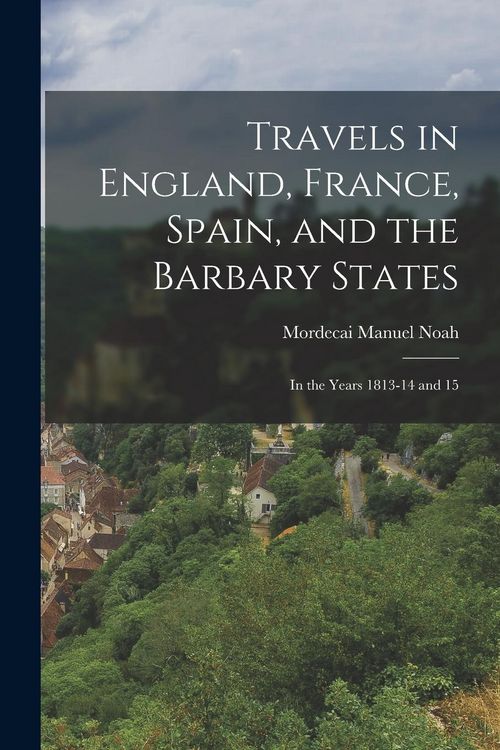 Produktbild: Travels in England, France, Spain, and the Barbary States: In the Years 1813-14 and 15