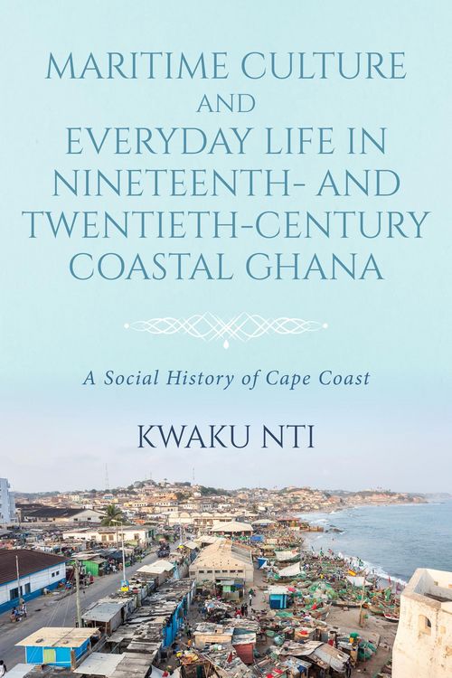 Produktbild: Maritime Culture and Everyday Life in Nineteenth- and Twentieth-Century Coastal Ghana