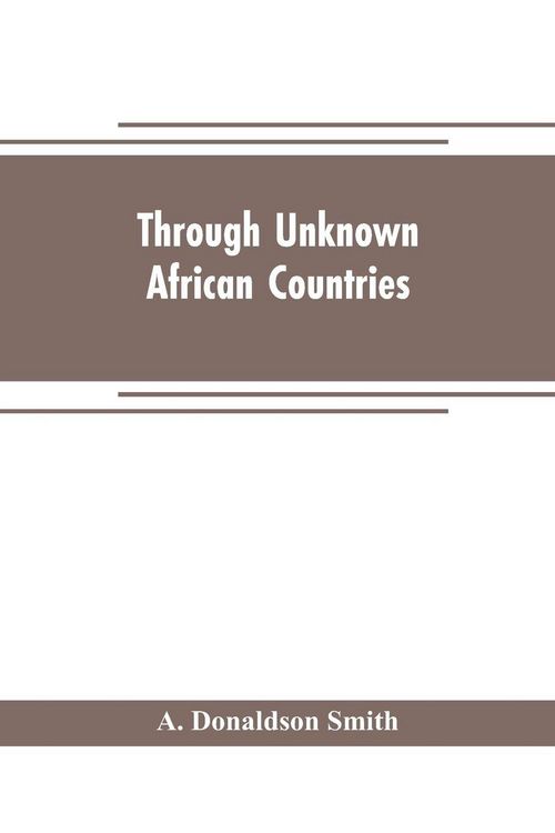 Produktbild: Through unknown African countries; the first expedition from Somaliland to Lake Lamu