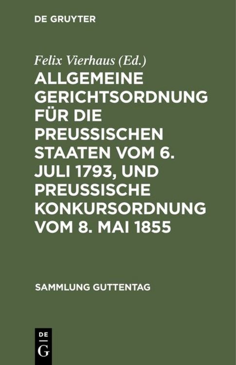 Produktbild: Allgemeine Gerichtsordnung f&uuml;r die Preussischen Staaten vom 6. Juli 1793, und Preussische Konkursordnung vom 8. Mai 1855