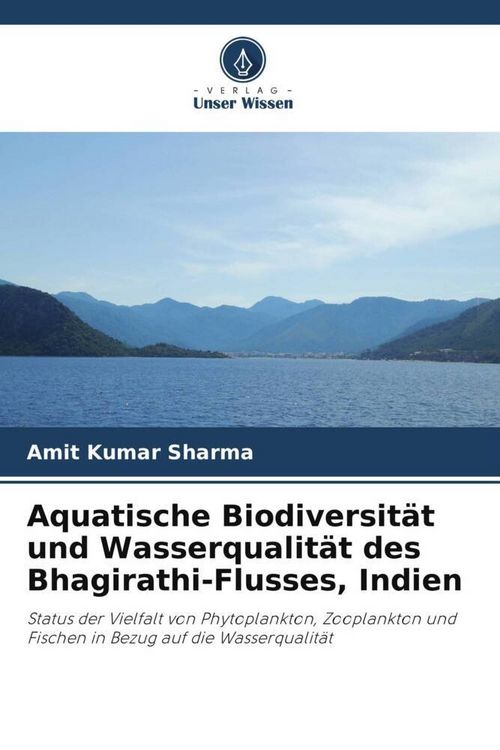 Produktbild: Aquatische Biodiversit&auml;t und Wasserqualit&auml;t des Bhagirathi-Flusses, Indien