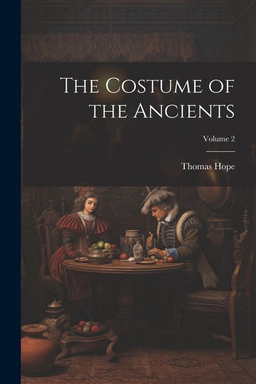 Produktbild: The Costume of the Ancients; Volume 2
