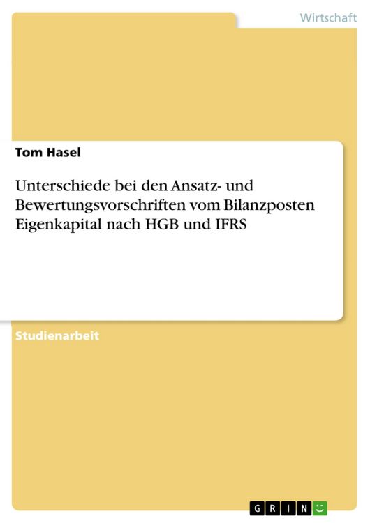 Produktbild: Unterschiede bei den Ansatz- und Bewertungsvorschriften vom Bilanzposten Eigenkapital nach HGB und IFRS