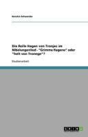 Produktbild: Die Rolle Hagen von Tronjes im Nibelungenlied - 'Grimme Hagene' oder 'helt von Tronege'?