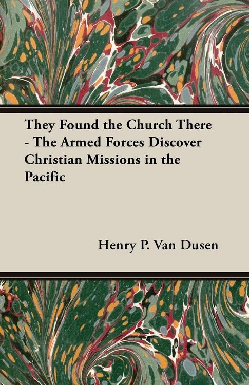 Produktbild: They Found the Church There - The Armed Forces Discover Christian Missions in the Pacific