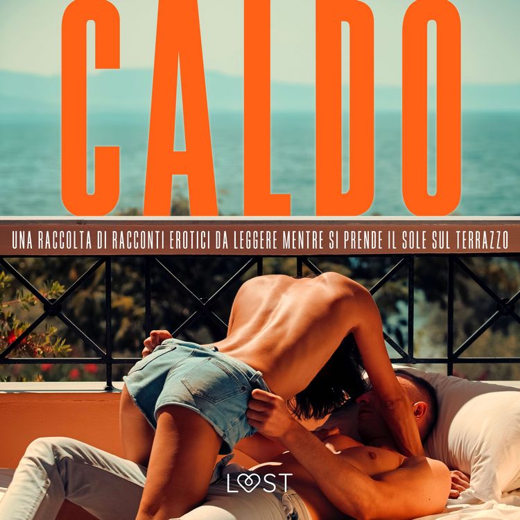 Produktbild: Caldo: una raccolta di racconti erotici da leggere mentre si prende il sole sul terrazzo