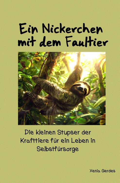 Produktbild: Ein Nickerchen mit dem Faultier - Die kleinen Stupser der Krafttiere... / Ein Nickerchen mit dem Faultier