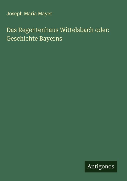 Produktbild: Das Regentenhaus Wittelsbach oder: Geschichte Bayerns