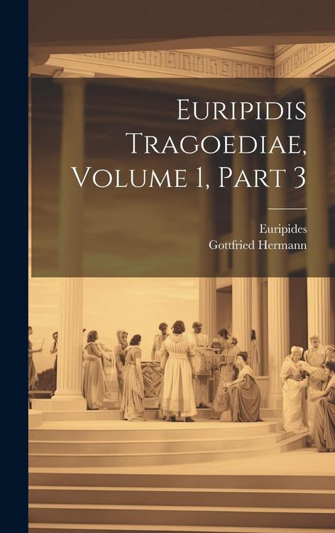Produktbild: Euripidis Tragoediae, Volume 1, Part 3
