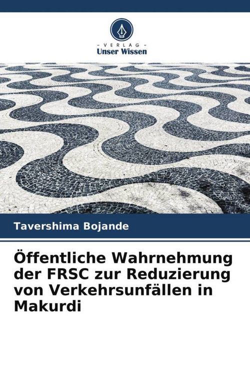 Produktbild: &Ouml;ffentliche Wahrnehmung der FRSC zur Reduzierung von Verkehrsunf&auml;llen in Makurdi